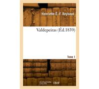 Valdepeiras. Tome 1 - Henriette-Étiennette-Fanny Reybaud - Hachette Bnf - broché - Livre