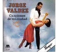 Valdez, Jorge - Canciones De Mi Ciudad