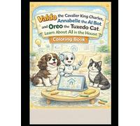 Valdo the Cavalier King Charles, Annabelle the AI Bot and Oreo the Tuxedo Cat learn about AI in the House Coloring Book