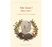 Vale, Caesar ! Adieu, César ! Niveau avancé - Guillaume Flamerie de Lachapelle - La Vie des Classiques - broché - Méthode de langue