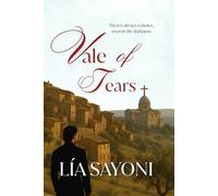 VALE OF TEARS: Fiction novel set in 19th-century Tuscany. Emotional narrative with historical inspiration. Drama.
