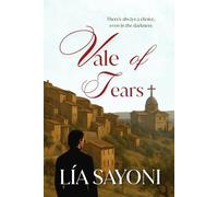 VALE OF TEARS: Fiction novel set in 19th-century Tuscany. Emotional narrative with historical inspiration. Drama.