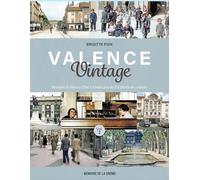 Valence Vintage 2 Retrouvez le Valence d'hier à travers plus de 300 photos en couleurs - Brigitte Poix - Memoire De La Drome - broché - Beau livre