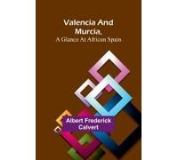 Valencia And Murcia, A Glance At African Spain