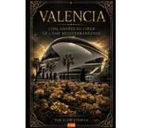 Valencia, cinq années au cœur de l'âme méditerranéenne