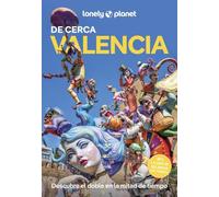 Valencia de cerca 5: Todo lo imprescindible para una escapada: rutas a pie, mapas y los mejores lugares