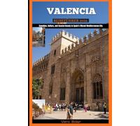 VALENCIA REISEFÜHRER 2026: Sunshine, Culture, and Coastal Beauty in Spain’s Vibrant Mediterranean City