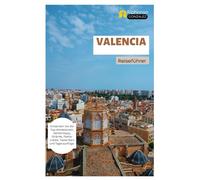 Valencia Reiseführer: Entdecken Sie die Top-Attraktionen, Geheimtipps, Strände, Paella-Lokale, Tapas-Bars und Tagesausflüge.