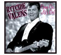 Valens, Ritchie - Come on, Let'S Go!: the Singles & More
