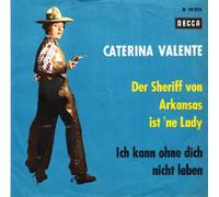 VALENTE, CATERINA - Der Sheriff von Arkansas ist `ne Lady / Ich kann ohne dich nicht leben / Bildhülle / DECCA # D 19215 / Deutsche Pressung / 7" Vinyl Single Schallplatte