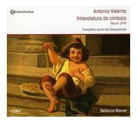 Valente - Intavolatura De Cimbalo (Napoli 1576) (Intégrale des Oeuvres pour Clavecin) [Import]