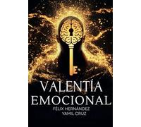 Valentia Emocional: El Manual de Campo para la Guerra Mas Importante