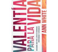 Valentía para la vida Descubre una vida llena de seguridad, oportunidad y esperanza - Ann White - Tyndale House Publishers - ebook (ePub) - Livre