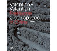 Valentien + Valentien Open Spaces in China 1998-2022 /anglais