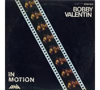 Valentin, Bobby - in Motion