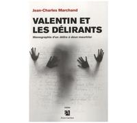 Valentin Et Les Délirants - Monographie D'un Délire À Deux Meurtrier