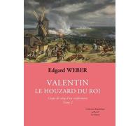 Valentin, Le Houzard Du Roi - Tome 2 - Coups De Sang D'un Conformiste