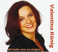 Valentina König - Ich Habe Was zu Singen [Import]