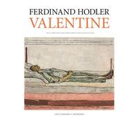 Ferdinand Hodler - Valentine - Coffret En 2 Volumes : Volume 1, Peintures Et Dessins - Volume 2, Chronique Et Carnets