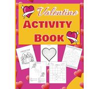 Valentine Activity Book: Ages 7 - 10, Coloring pages, Word Search, Mazes ,Crosswords and Sudoku.