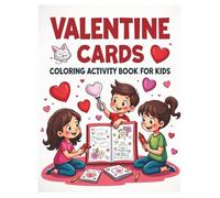 Valentine Cards Coloring Activity Book for Kids: Coloring, Dot-to-Dot, Mazes, I Spy, Word Searches, and Games with 36 Valentine Cards to Color and Cut Out for Kids Ages 6-11