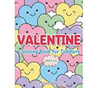 Valentine Coloring Book for Toddlers 2-4 - Big, Easy, and Super Cute Smiling Hearts for Little Artists: Fun Valentine Heart Designs, Smiling Heart ... and Big Simple Shapes for Toddlers to Color