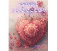 VALENTINE COLOURING BOOK: 80 PAGES OF BEAUTIFUL MANDALA