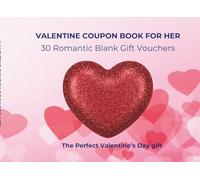 Valentine Coupon Book for Her: 30 Romantic Blank Gift Vouchers - The Perfect Valentine’s Day Gift