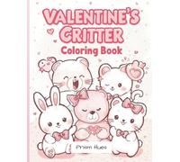 Valentine Critters Coloring Book: Adorable Love-Themed Animals, Sweet Hearts & Cozy Valentine Scenes