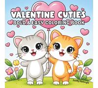 Valentine Cuties Bold & Easy Coloring Book: Cute and Cozy Valentine Coloring Book for Kids, Teens, and Adults - Bold, Easy & Relaxing Designs