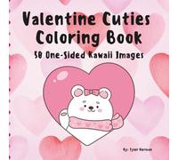 Valentine Cuties Coloring Book: 50 One-Sided Kawaii Images | Cute Valentine Animals Coloring Pages for Kids