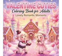 Valentine Cuties Coloring Book for Adults: Lovely Romantic Animal Couples, Cozy Valentine Scenes & Stress Relief Designs: 50 Adorable Kawaii Animals, ... Pages - Perfect Gift for Valentine’s Day