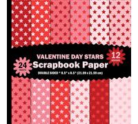 Valentine Day Stars Scrapbook Paper: Romance, Love Red Pink Colors for Crafts, Junk Journals, DIY Projects, Origami, Cards - 12 Designs - 2 Sheets/Design - 8.5"x8.5"