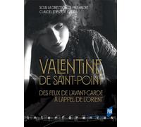 Valentine de Saint-Point: Des feux de l'avant-garde à l'appel de l'Orient