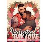 Valentine Gay Love Coloring Book: Sweet LGBTQ Couple Coloring Pages with Enchanting Scenes for Adults and Teens to Relax and Express Emotion