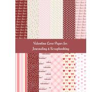 Valentine Love Paper for Journaling & Scrapbooking: Romantic Quote, Heart, Dot, Stripe & Plaid Patterns for Paper Crafts
