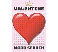 Valentine + Love Word Search: 50 Puzzles with 500 Unique Words for All Ages | Great for Classrooms, Parties, Gifts, or Quiet Moments of Fun