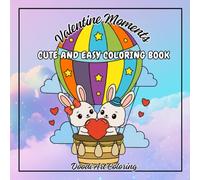 Valentine Moments : Cute and Easy Coloring Book: 15 Simple & Romantic Animal Scenes for Relaxation, Cute and Easy Designs for Adults, Seniors, and Kids