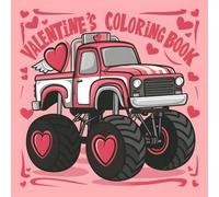 Valentine Monster Truck: Love Monster Machines Coloring Book, 42 Pages Love on Wheels, Romantic Rides, Cupid’s Big Wheels, Tire Tracks of Love