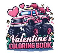 Valentine Monster Truck Pixel Coloring Book: Crushing Hearts, Big Tires, Tiny Hearts, 40 Pages Pixel Valentine Truck Parade