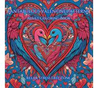 Valentine Patterns: Adult Coloring Book for Mind Clarity: Relax and Unwind with various Valentine Patterns, designed to achieve Creativity, Calmness and Serenity