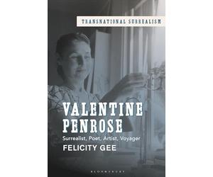 Valentine Penrose: Surrealist, Poet, Artist, Voyager
