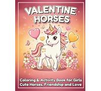 Valentine Ponies Coloring Book for Girls Ages 4-8: Cute Horses Coloring Pages with Hearts, Friendship and Love