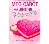 Valentine Princess, Princess Diaries Series Meg Cabot (Auteur)