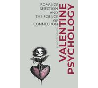 Valentine Psychology: Romance, Rejection, and the Science of Connection