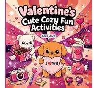 Valentine’s Cute Cozy Fun Activities: Adorable Valentine’s Day Coloring and Activity Book for Kids, Toddlers, and Preschoolers,Perfect Heart-Themed Gift for Boys and Girls