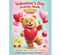 Valentine’s Day Activity Book for Kids Ages 3-5: Fun Coloring, Mazes, Dot-to-Dot, Puzzles and More!: Cute & Educational Holiday Workbook for Toddlers ... and Scissor Skills Practice (Ages 3, 4, 5)