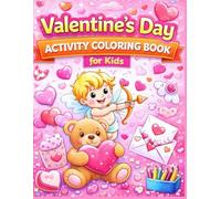 Valentine’s Day Activity Coloring Book for Kids: Fun Coloring Pages, Games, Puzzles and Activities for Children Ages 4-8