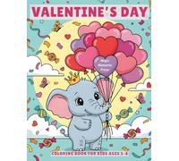 Valentine’s Day Coloring Book for Kids Ages 3-8: 50 Cute Pages with Hearts, Animals, Robots, Astronauts, Balloons, Rainbows & Candy