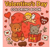 Valentine’s Day Coloring Book for Kids Ages 4-8: Fun and Adorable Valentine's Day Coloring Pages with Cute Animals, Hearts, Cupids, and Sweet Treats - Perfect Holiday Gift for Boys and Girls